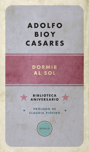 Dormir al sol: Biblioteca aniversario, de Bioy Casares, Adolfo. Serie Fuera de colección Editorial Emecé México, tapa blanda en español, 2015