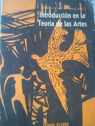 Introducción En La Teoría De Las Artes/fernando A Moline