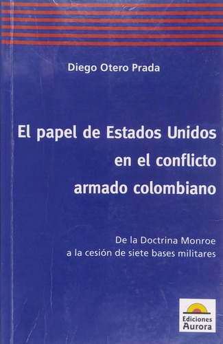 El Papel De Estados Unidos En El Conflicto Armado Colombiano