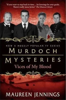 Murdoch Mysteries - Vices Of My Blood - Maureen Jennings