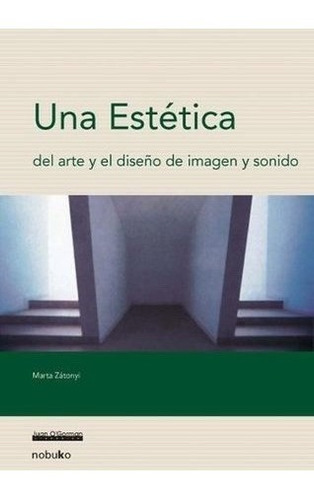 Una Estética Del Arte Y Del Diseño,  Marta Zatonyi, Nobuko