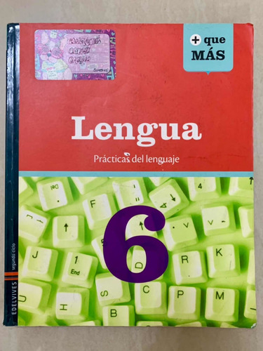 Lengua 6 Prácticas Del Lenguaje + Que Más - Ed. Edelvives