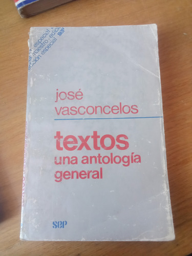 Textos Una Antología General - José Vasconcelos