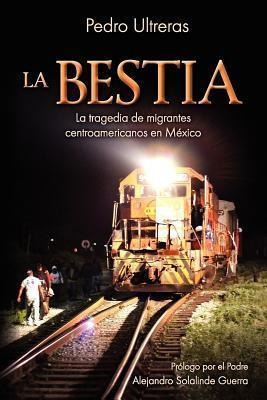 La Bestia, La Tragedia De Migrantes Centroamericanos En M...