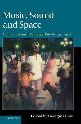 Libro Music, Sound And Space : Transformations Of Public ...