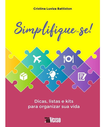 Livro: Simplifique-se!, De Battiston, Cristina Luviza. Editora Inverso, Capa Mole Em Português, 2019