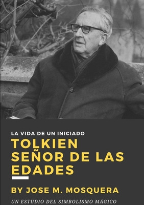 Libro Tolkien Seã±or De Las Edades - Mosquera, Jose Manuel