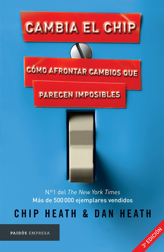 Cambia El Chip: Cómo Afrontar Cambios Que Parecen Imposibles, De Heath, Chip. Serie Empresa Editorial Paidos México, Tapa Blanda En Español, 2018