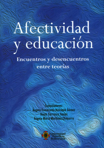 Afectividad Y Educación. Encuentros Y Desencuentros Entre Te