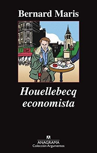 Houellebecq Economista - Bernard Maris - Anagrama La Plata