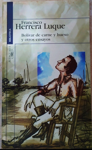 Libro Bolívar De Carne Y Hueso Y Otros Ensayos # Por Luque
