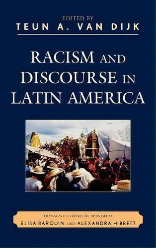Racism And Discourse In Latin America, De Teun A. Van Dijk. Editorial Lexington Books, Tapa Dura En Inglés