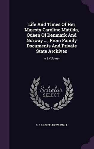 Life And Times Of Her Majesty Caroline Matilda, Queen Of Den
