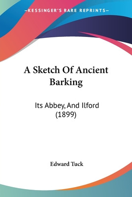 Libro A Sketch Of Ancient Barking: Its Abbey, And Ilford ...