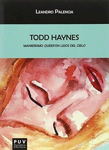 Todd Haynes, De Palencia Gal, Leandro. Editorial Univ.valencia, Tapa Blanda, Edición 2016 En Español, 2016