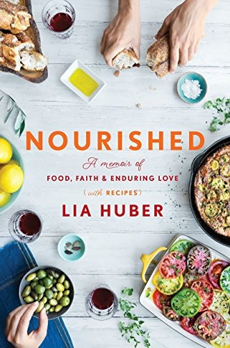 Nourished A Memoir Of Food, Faith  Y  Enduring Love (with Re