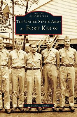 Libro United States Army At Fort Knox - Rector, Matthew D.