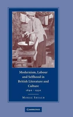 Libro Modernism, Labour And Selfhood In British Literatur...