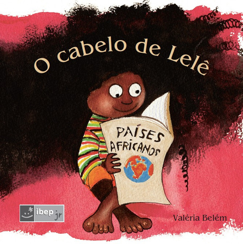 O cabelo de Lelê, de Belém, Valéria. IBEP Júnior Editorial IBEP  Paradidatico, tapa mole en português, 2012