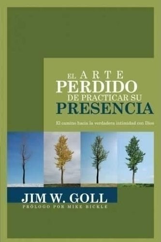 El Arte Perdido De Practicar Su Presencia - Jim Goll