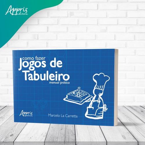 Como fazer jogos de tabuleiro: manual prático, de Carretta, Marcelo La. Editorial Appris Editora e Livraria Eireli - ME, capa mole em português, 2018