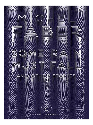 Some Rain Must Fall And Other Stories - Canons (paperb. Ew02