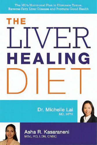 The Liver Healing Diet : The Md's Nutritional Plan To Eliminate Toxins, Reverse Fatty Liver Disea..., De Michelle Lai. Editorial Ulysses Press, Tapa Blanda En Inglés