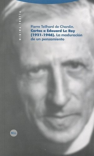 Cartas A Édouard Le Roy. 1921-1946. La Maduración De Un Pens