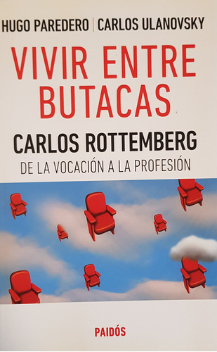 Vivir Entre Butacas Carlos Rottenberg Paredero Ulanovsky A99