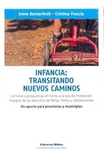 Infancia: Transitando Nuevos Caminos Irene Konterllnik (bi), De Irene Konterllnik., Vol. No Tiene. Editorial Biblos, Tapa Blanda, Edición 1 En Español, 2018