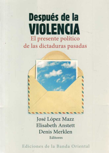 Despues De La Violencia - Lopez Mazz, Jose/ Anstett, Elisabe
