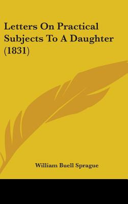 Libro Letters On Practical Subjects To A Daughter (1831) ...