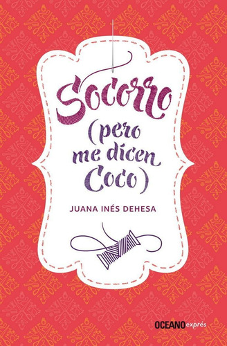 SOCORRO (PERO ME DICEN COCO), de Dehesa, Juana Inés. Editorial OCEANO EXPRES, tapa pasta blanda, edición 1a en español, 2018