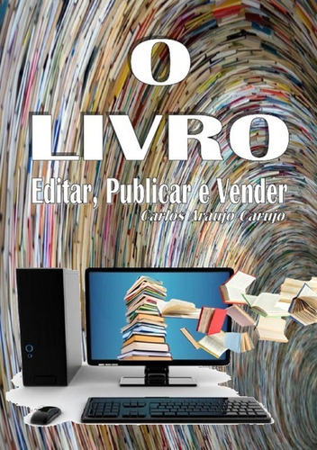 O Livro: Editar Publicar E Vender, De Carlos Araujo Carujo. Série Não Aplicável, Vol. 1. Editora Clube De Autores, Capa Mole, Edição 2 Em Português, 2022