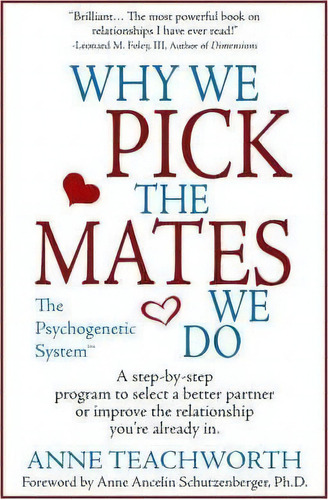 Why We Pick The Mates We Do: A Step By Step Program To Select A Better Partner Or Improve The Rel..., De Anne Teachworth. Editorial Gestalt Institute Press, Tapa Blanda En Inglés