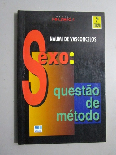 Sexo: Questão De Método - Naumi De Vasconcelos