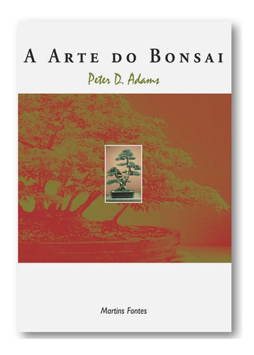 A Arte Do Bonsai - Como Plantar E Cuidar De Um Bonsai