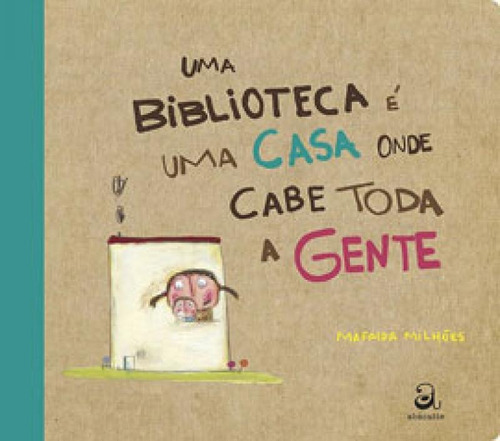 Uma Biblioteca É Uma Casa Onde Cabe Toda A Gente, De Milhões, Mafalda. Editora Abacatte Editorial, Capa Mole Em Português