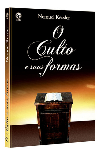 O culto e suas formas, de Kessler, Nemuel. Editora Casa Publicadora das Assembleias de Deus, capa mole em português, 2007