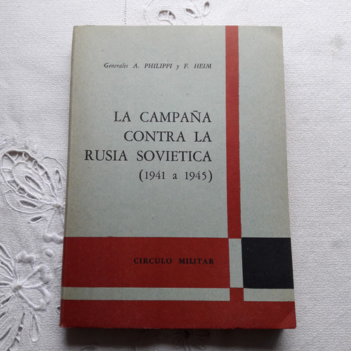 La Campaña Contra La Rusia Sovietica (1941 A 1945) - Tomo 1
