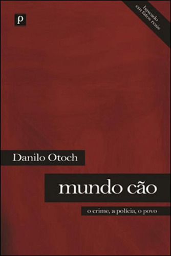 Mundo Cao - O Crime, A Policia, O Povo