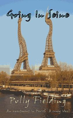 Libro Going In Seine: An Apartment In Paris? A Crazy Idea...