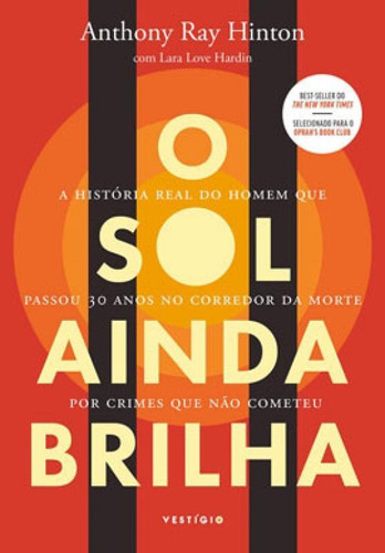 O Sol Ainda Brilha: A História Real Do Homem Que Passou 30 Anos No Corredor Da Morte Por Crimes Que Não Cometeu, De Hinton, Anthony Ray. Editora Vestígio, Capa Mole Em Português