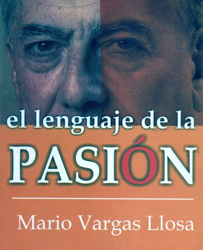 El Lenguaje De La Pasión - Mario Vargas Llosa