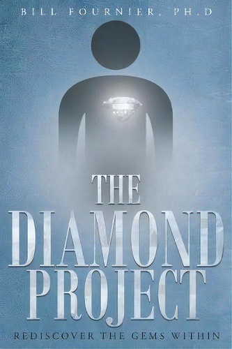 The Diamond Project, De Bill Fournier Ph D. Editorial Christian Faith Publishing Inc, Tapa Blanda En Inglés