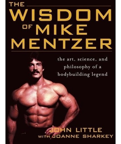 The Wisdom Of Mike Mentzer: The Art, Science And P..., De John Little, Joanne Sharkey. Editorial Mcgraw-hill Education En Inglés