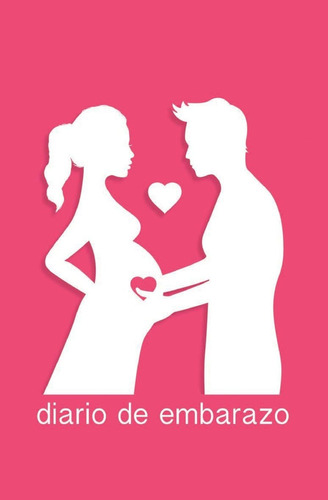 Libro: Diario De Embarazo: Tiernos Recuerdos (spanish