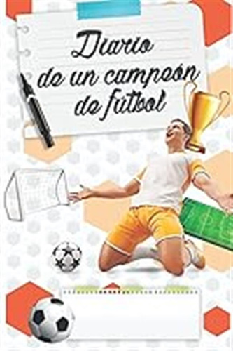 Mi Diario De Fútbol: Cuaderno Seguimiento De Temporada De Fú