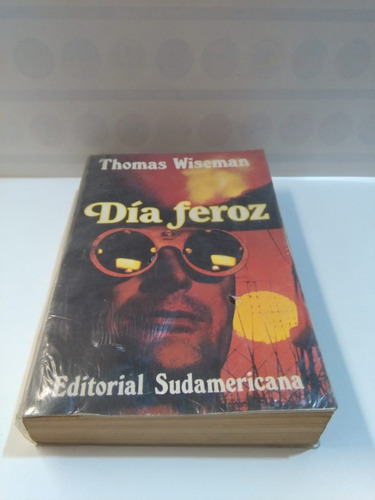 Dia Feroz - Thomas Wiseman - Editorial Sudamericana  
