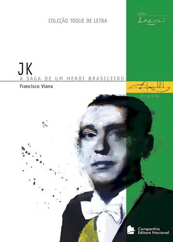 Jk A Saga De Um Herói Brasileiro: A Saga De Um Herói Brasileiro, De Francisco Viana. Lazuli, Vol. 1. Editorial Lazuli, Capa Mole Em Português